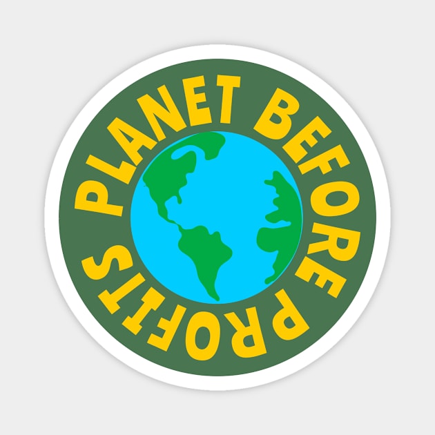 Planet Before Profits Magnet by AKdesign